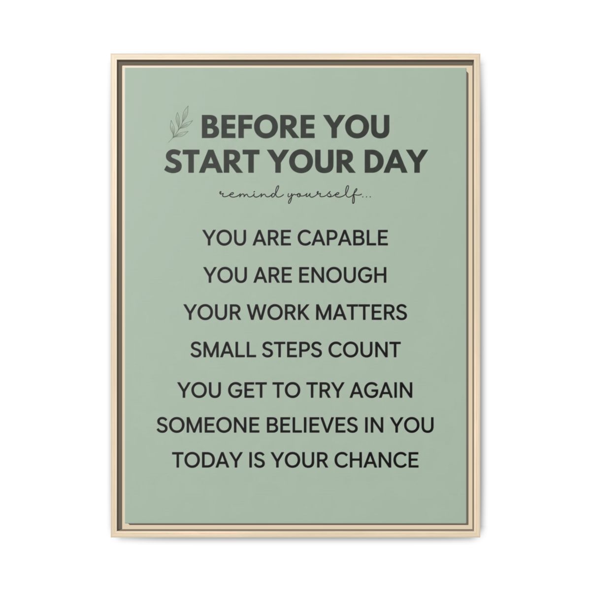 Motivational Canvas Wall Art | Before You Leave Typography Print | Sage Green Framed Canvas, Ready to Hang — Thumbnail 5