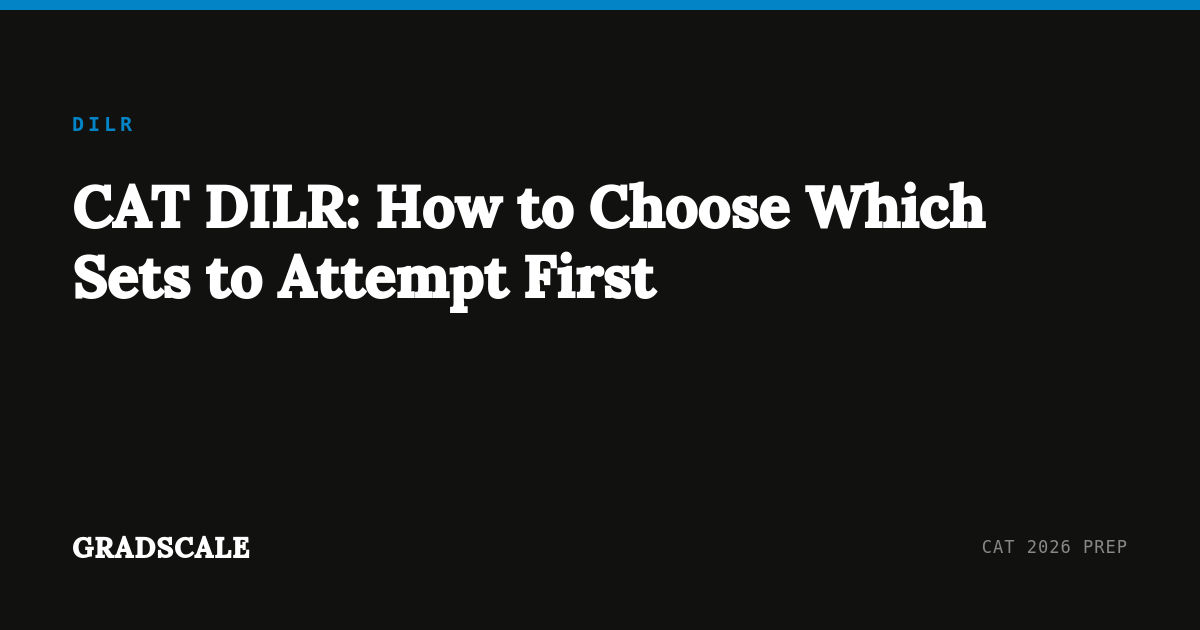 CAT DILR: How to Choose Which Sets to Attempt First