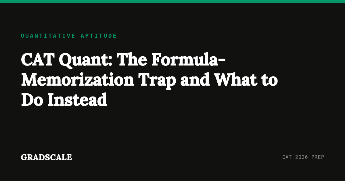 CAT Quant: The Formula-Memorization Trap and What to Do Instead