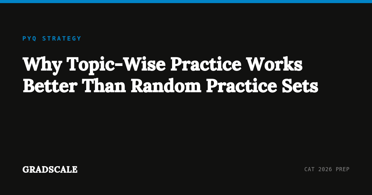 Why Topic-Wise Practice Works Better Than Random Practice Sets