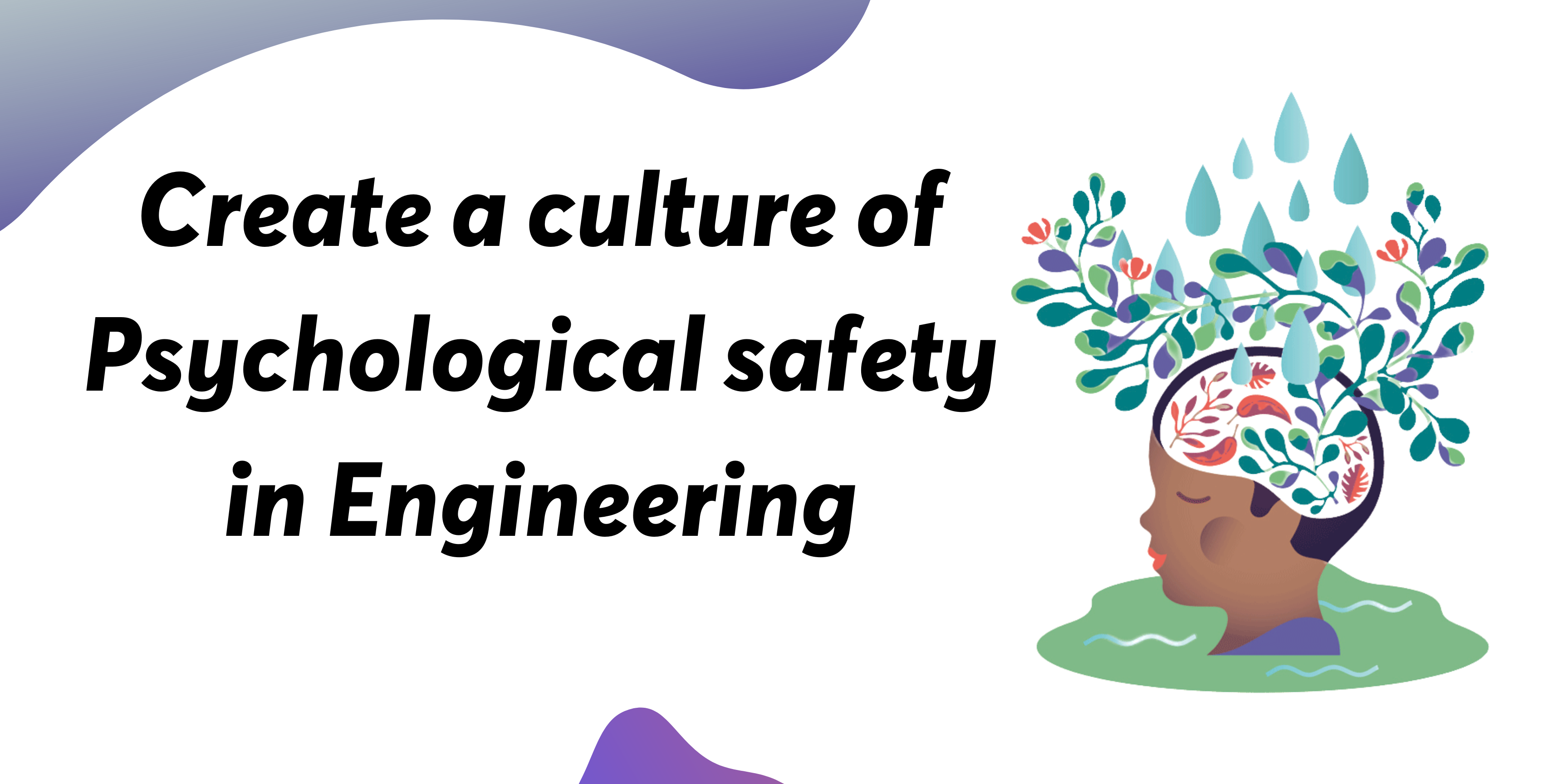 Create a culture of Psychological safety in Engineering