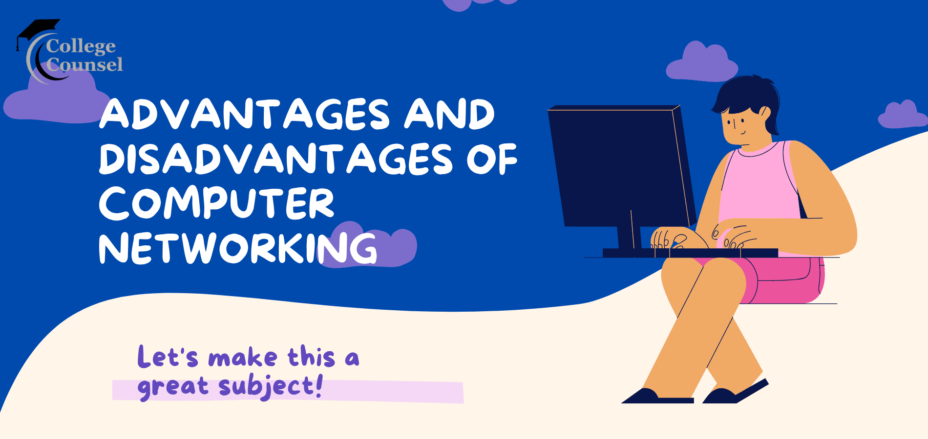 Top Advantages and Disadvantages of Computer Networking You Should Know - College Counsel Blog
