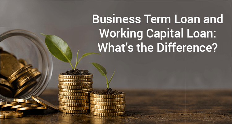 Working Capital Loan vs Term Loan – Which Is Better for Your Business in 2026?