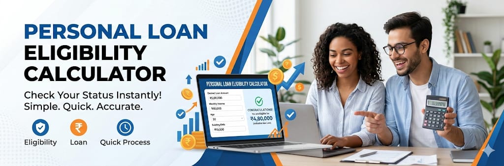 Personal Loan Eligibility Calculator – Check Your Loan Eligibility Instantly (2026 Guide)
