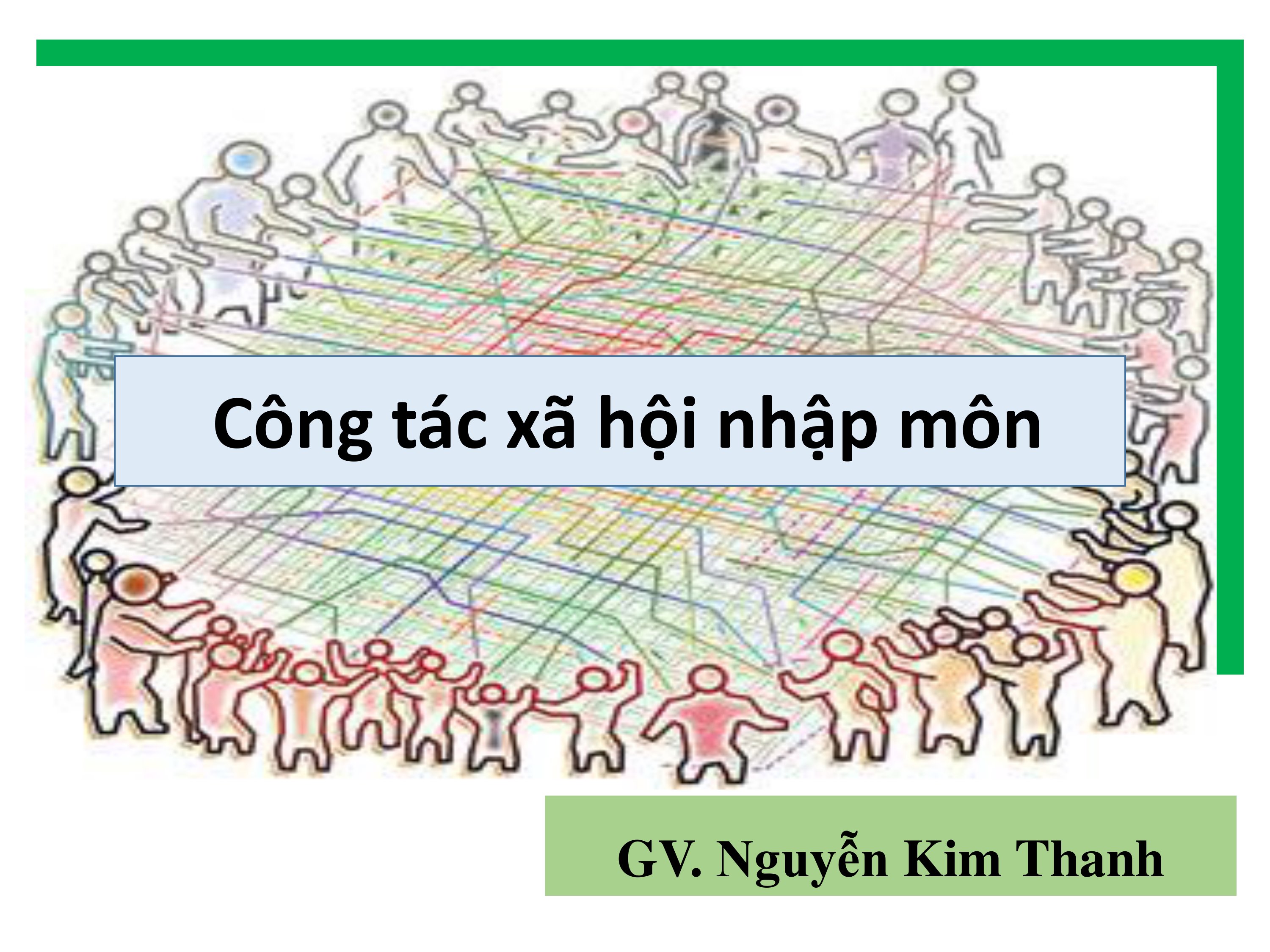 Công tác xã hội nhập môn / Nguyễn Kim Thanh