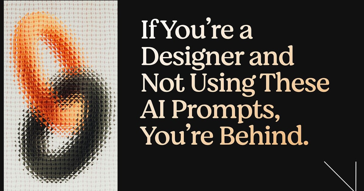 If You’re a Designer and Not Using These AI Prompts, You’re Behind