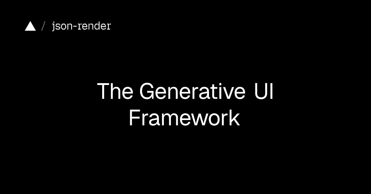json-render | The Generative UI Framework