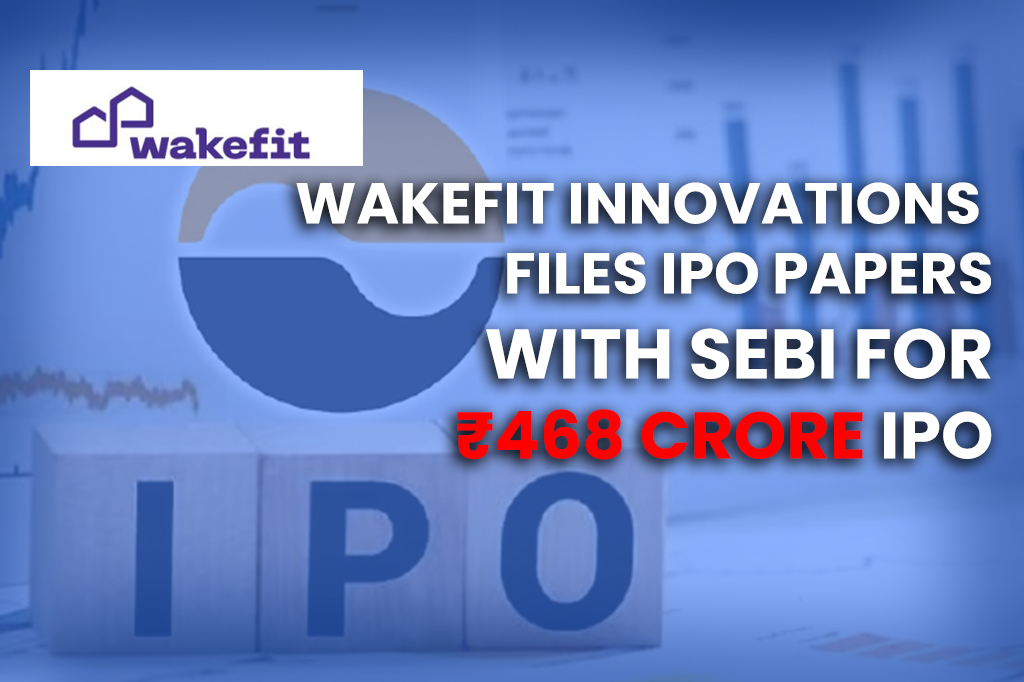 Wakefit Innovations Files IPO Papers with SEBI