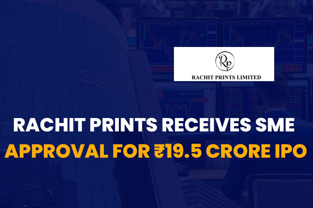 Rachit Prints Receives SME Approval for ₹19.5 Crore IPO