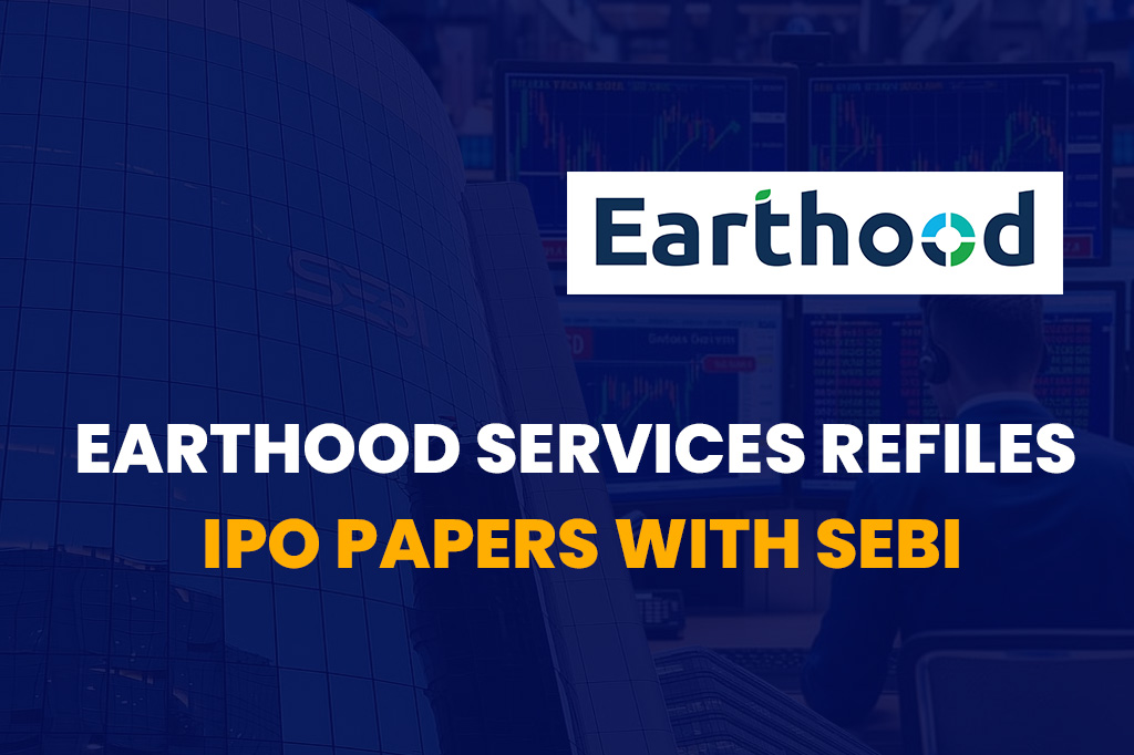 Earthood Services Refiles IPO Papers with SEBI