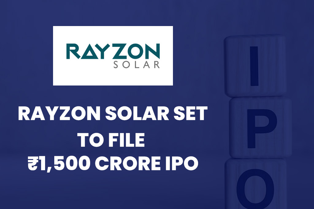 Rayzon Solar Set to File ₹1,500 Crore IPO