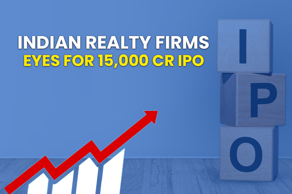 Indian Realty Firms Eyes on Over ₹15,000 Crore IPO