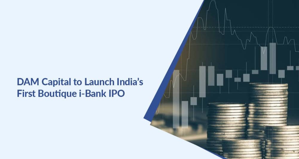 DAM Capital Advisors to launch India's First Boutique Investment Bank IPO