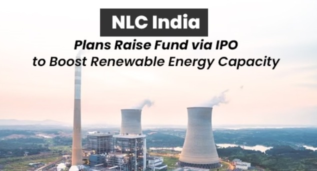 NLC India Plans ₹4,500 Crore IPO for Renewable Energy Unit by Mid-2025