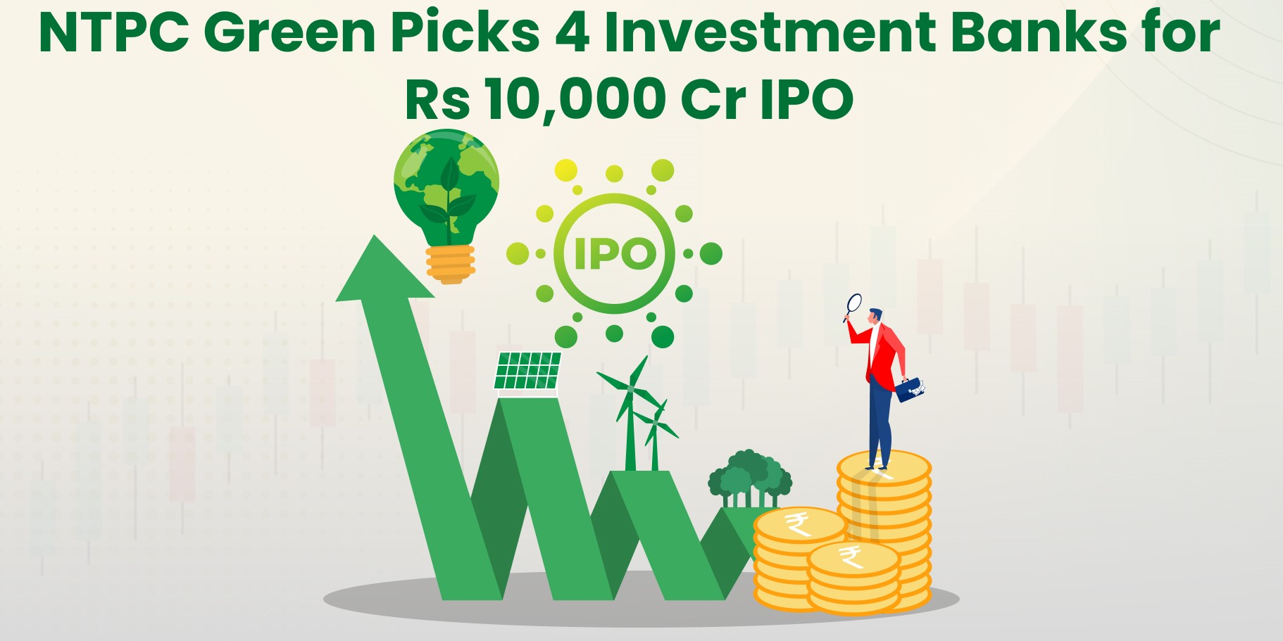 NTPC's Renewable Energy arm to launch ₹10,000 Crore IPO