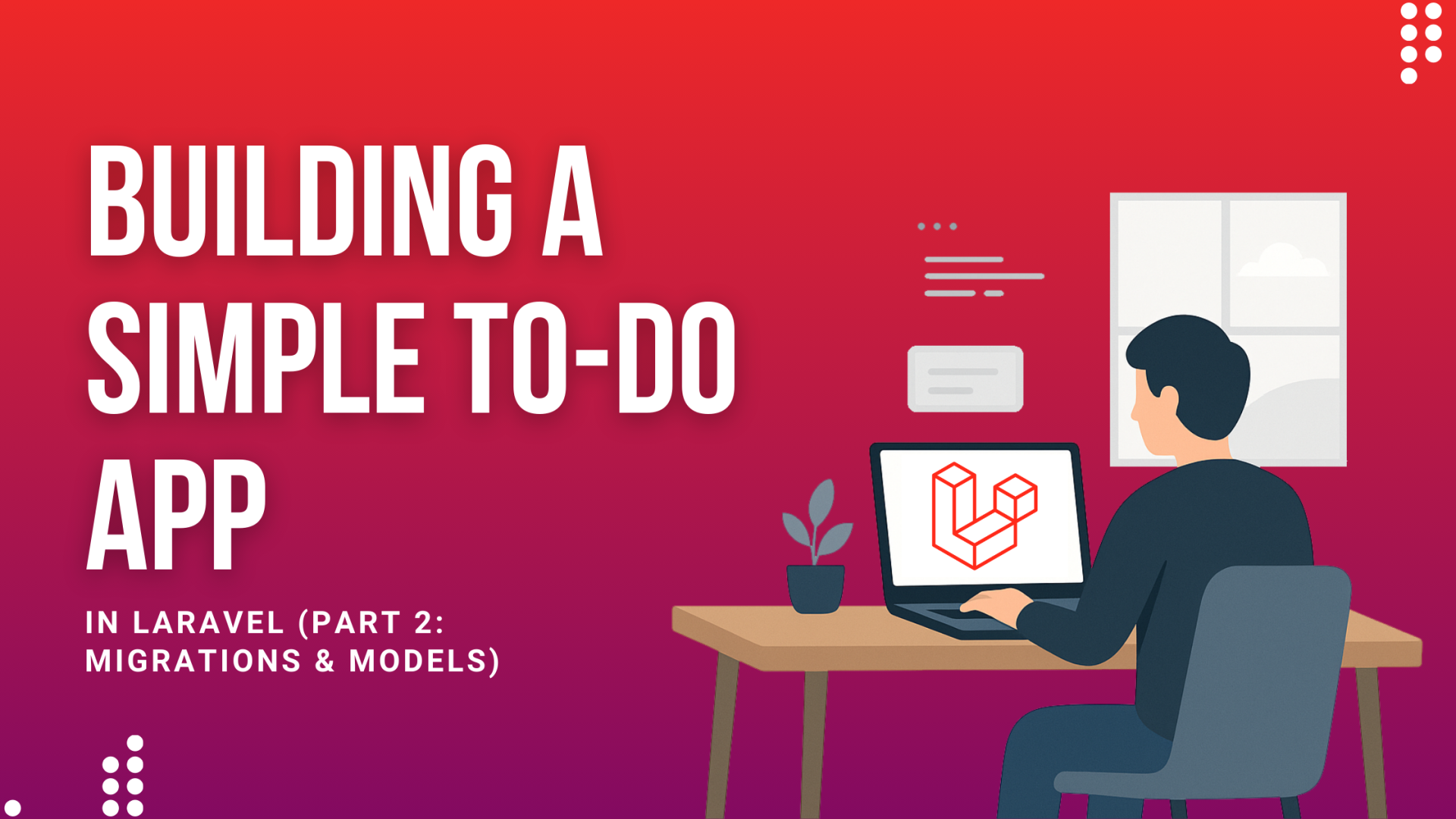 Building a Simple To-Do App in Laravel (Part 2: Migrations & Models)
