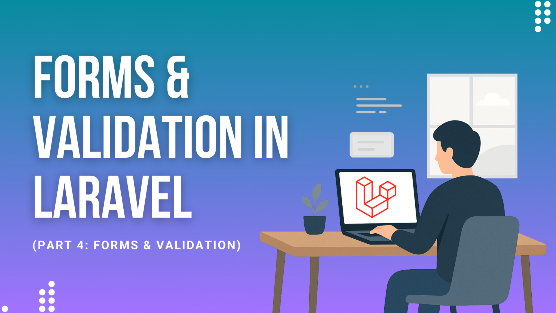 Forms & Validation in Laravel (Part 4: Forms & Validation)