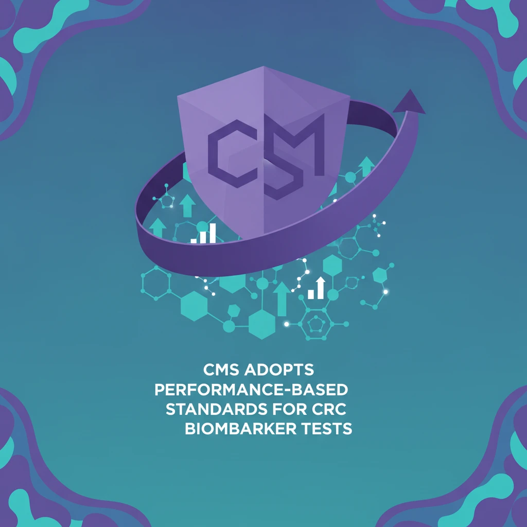 CMS Adopts Performance-Based Standards for CRC Biomarker Tests