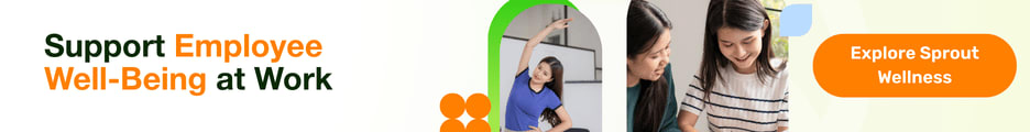 Support Employee Well-Being at Work. Explore Sprout Wellness