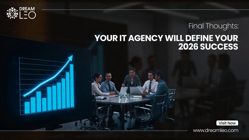 Final Thoughts: Your IT Agency Will Define Your 2026 Success