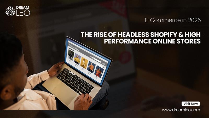 E-Commerce in 2026 — The Rise of Headless Shopify & High-Performance Online Stores