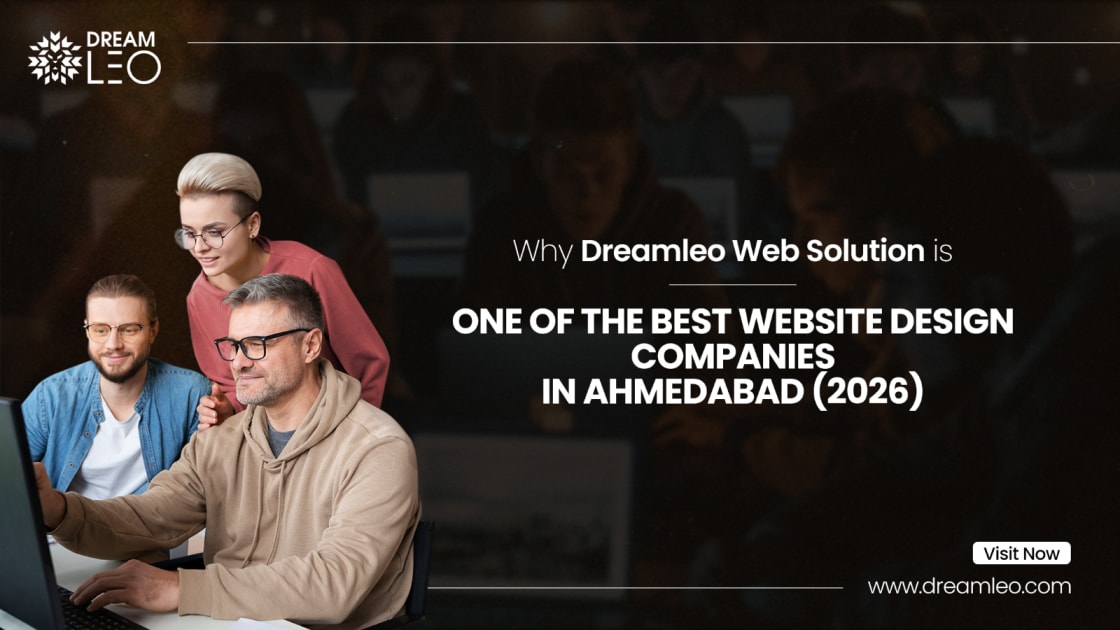 Why Dreamleo Web Solution Is One of the Best Website Design Companies in Ahmedabad.