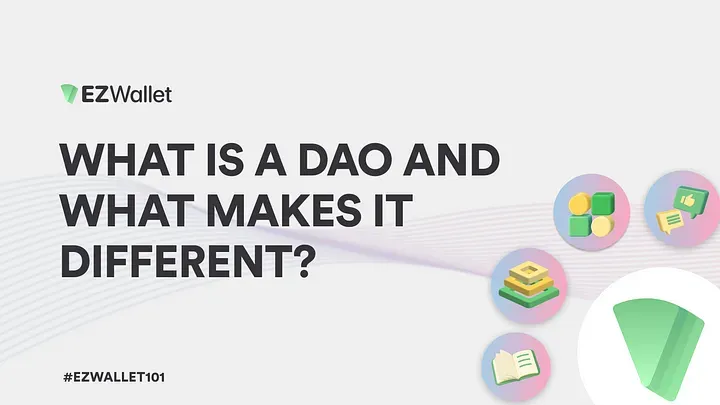 EZ Wallet 101: What is a DAO? What makes it different?