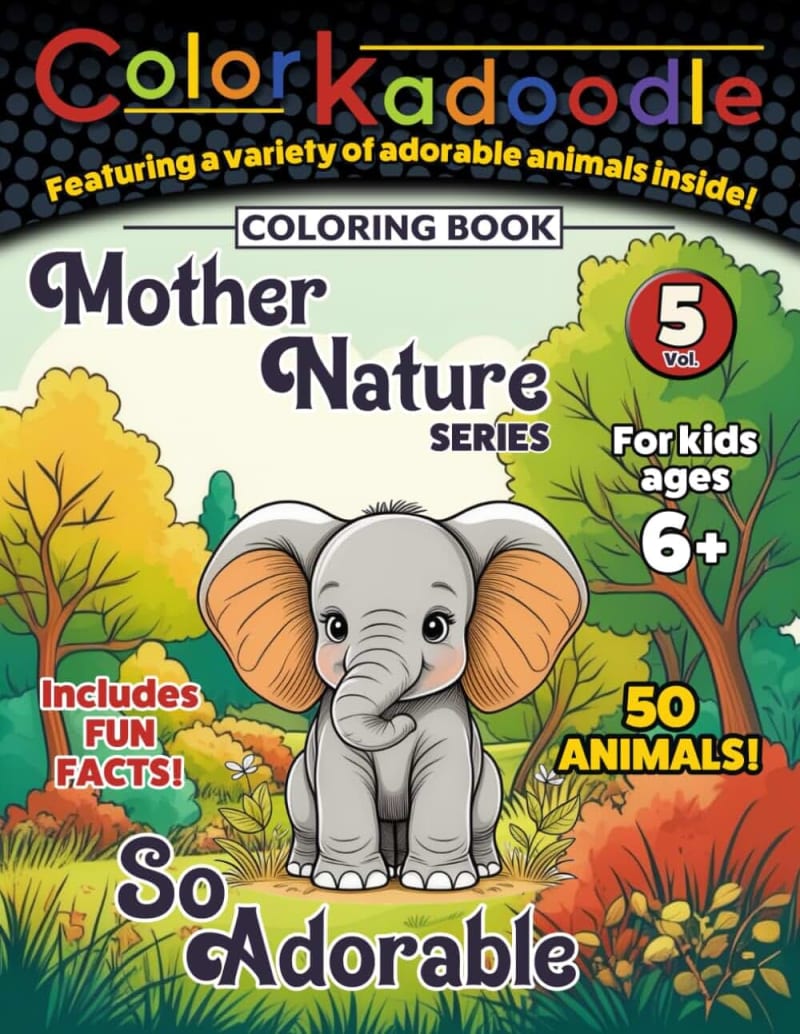 Colorkadoodle coloring book - Mother Nature Series - "So Adorable" - 50 animals: This is Vol. 5 of 5, featuring simple, cartoon style, happy illustrations for young children to enjoy coloring!