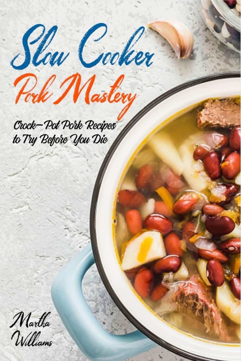 Slow Cooker Pork Mastery: Crock-Pot Pork Recipes to Try Before You Die: 850 Insanely Delicious and Nutritious Recipes for Your Slow Cooker!: 8