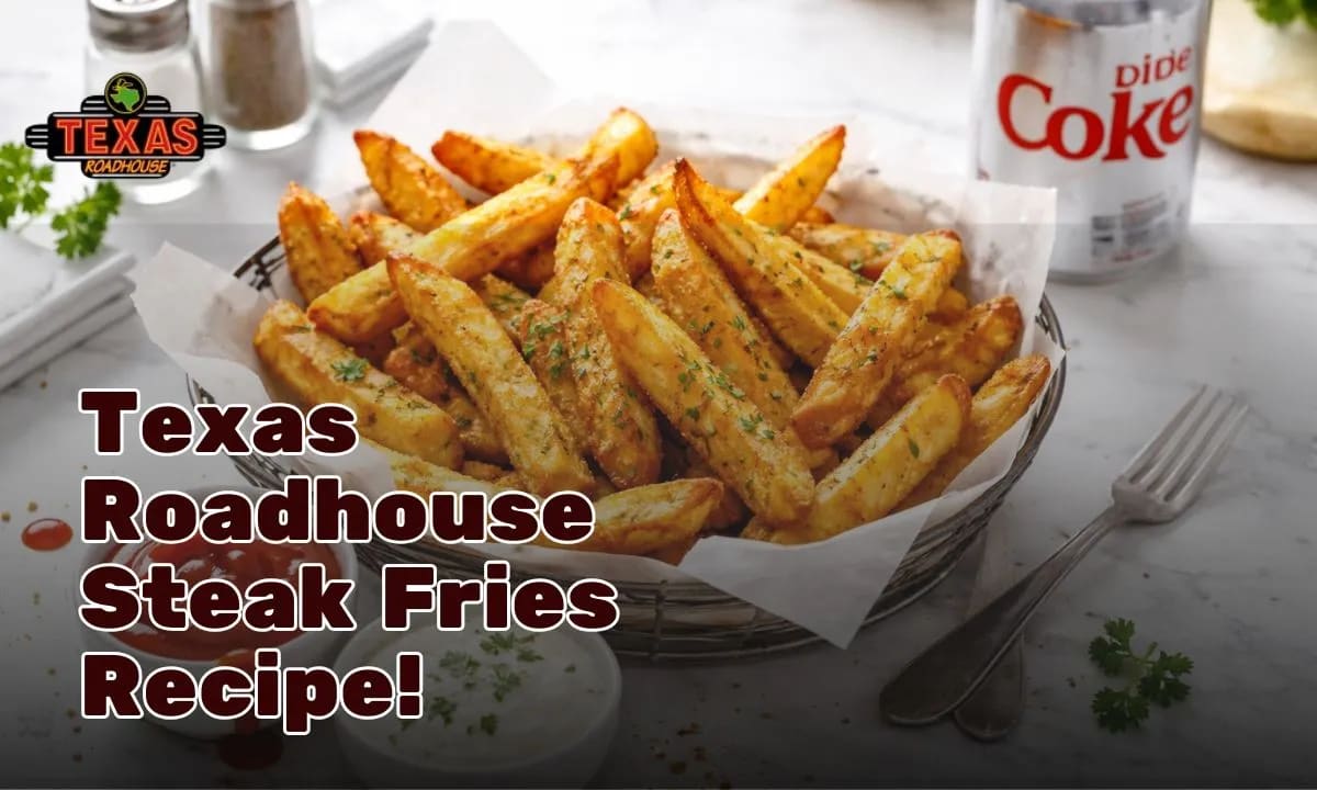 Easy Crispy Texas Roadhouse Steak Fries Recipe [2026]