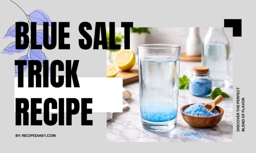 Blue Salt Trick Recipe