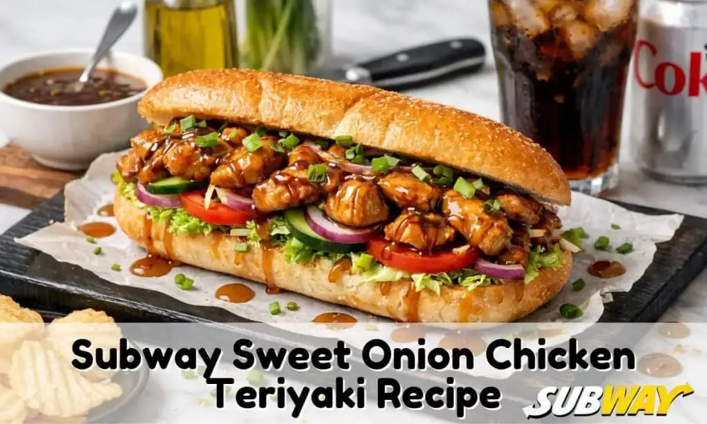 Subway Sweet Onion Chicken Teriyaki Recipe [2026]