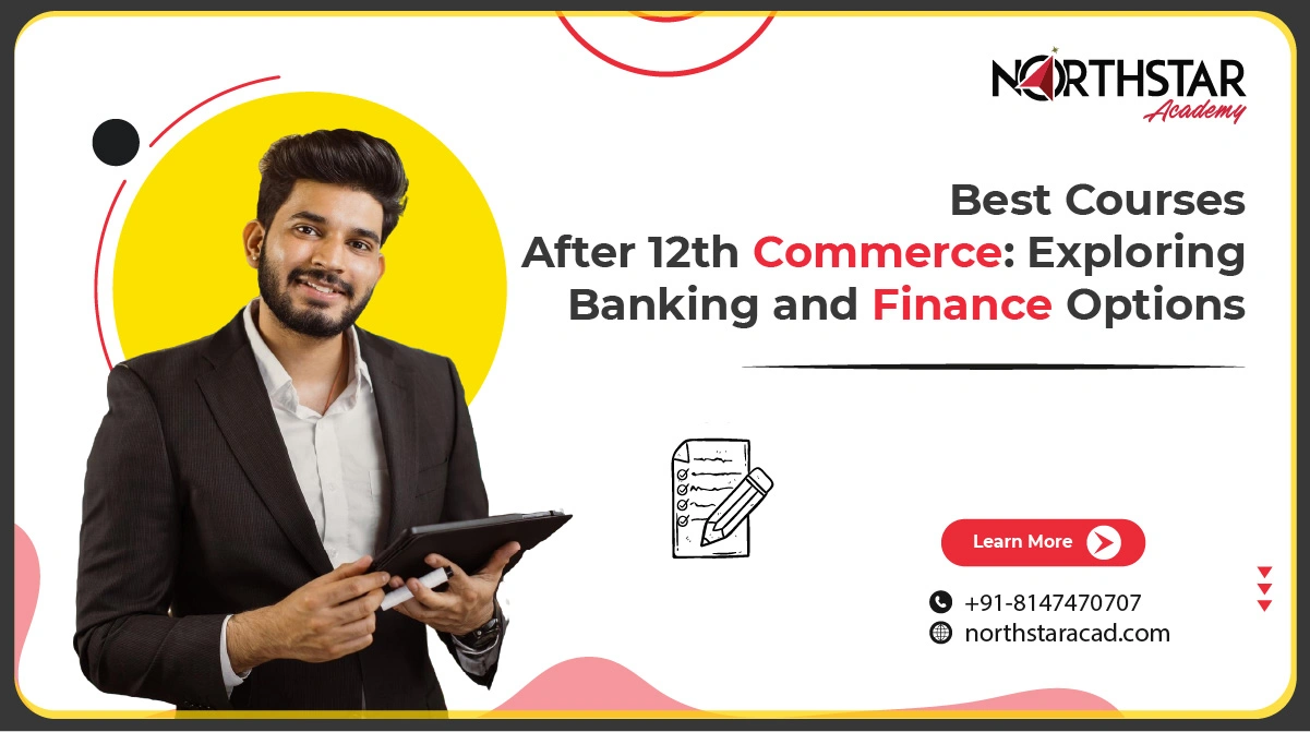 top commerce courses after 12th, banking and finance options after 12th commerce, career paths for commerce students