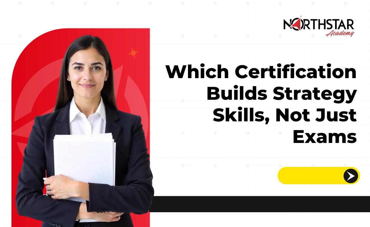 Which Certification Builds Strategy Skills, Not Just Exams
