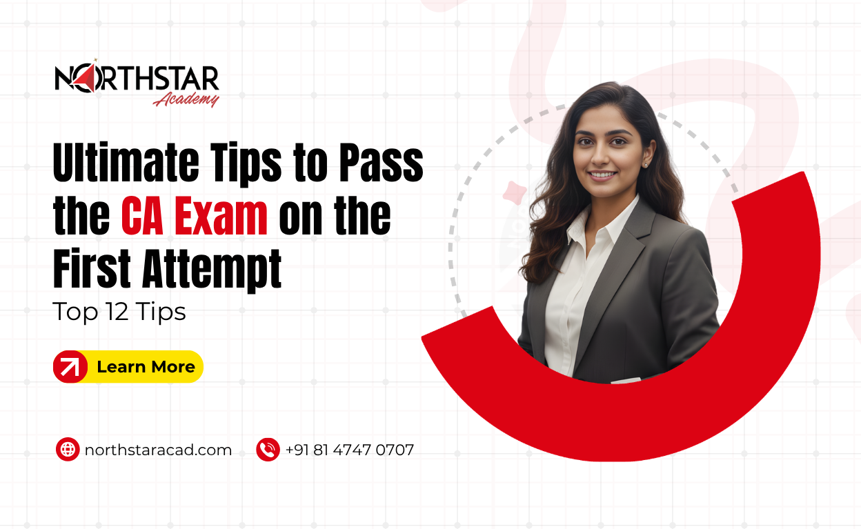 Ultimate Tips to Pass the CA Exam on the First Attempt: Top 12 Tips