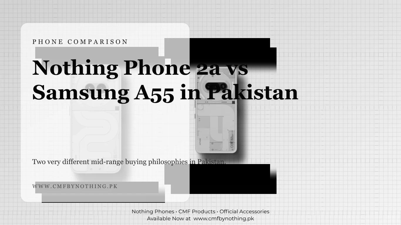 Nothing Phone 2a vs Samsung A55 in Pakistan