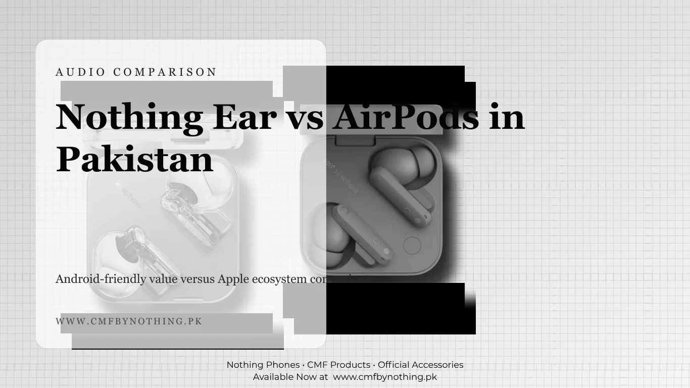 Nothing Ear vs AirPods in Pakistan