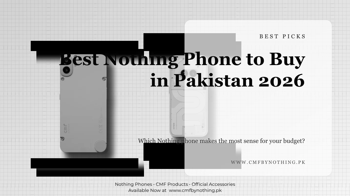 Best Nothing Phone to Buy in Pakistan 2026