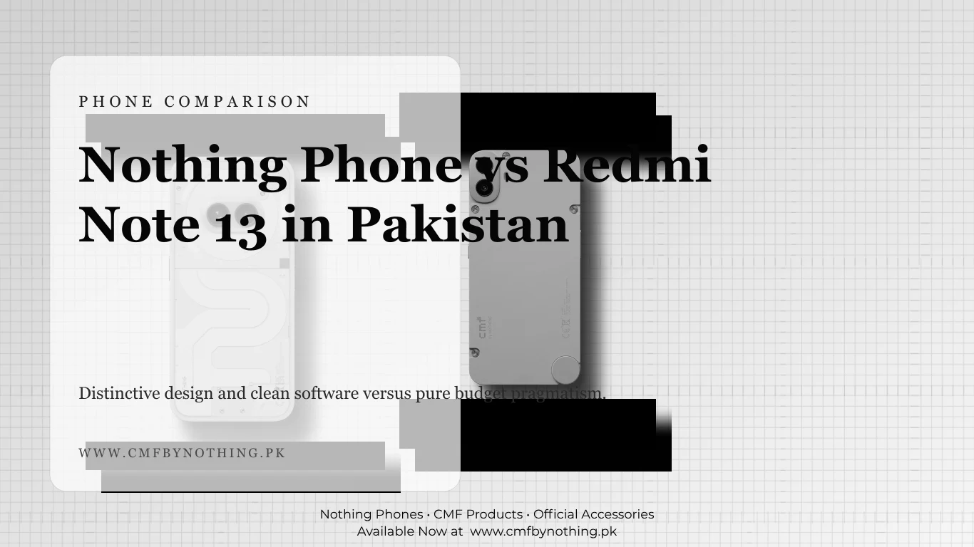 Nothing Phone vs Redmi Note 13 in Pakistan