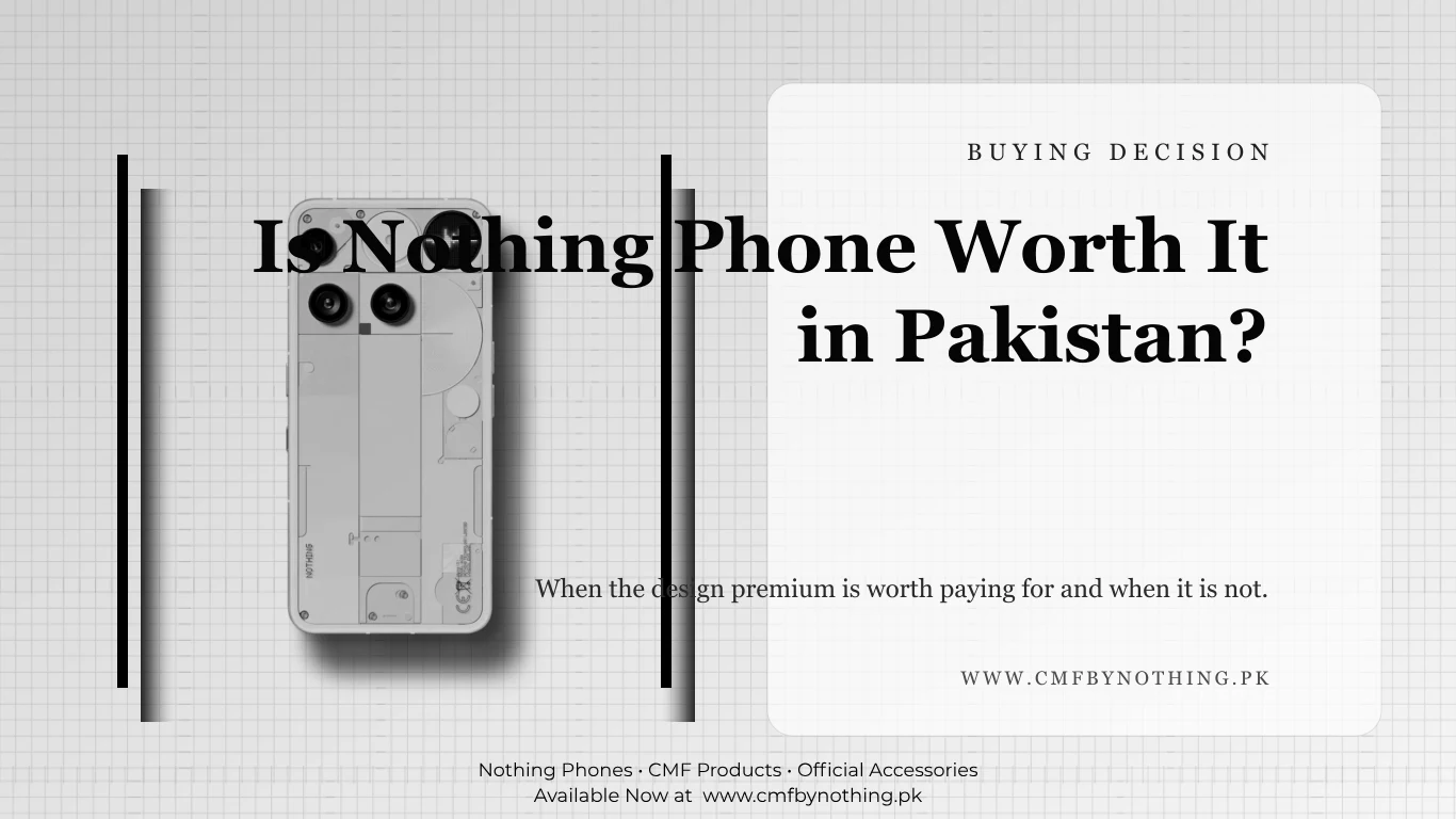 Is Nothing Phone Worth It in Pakistan?