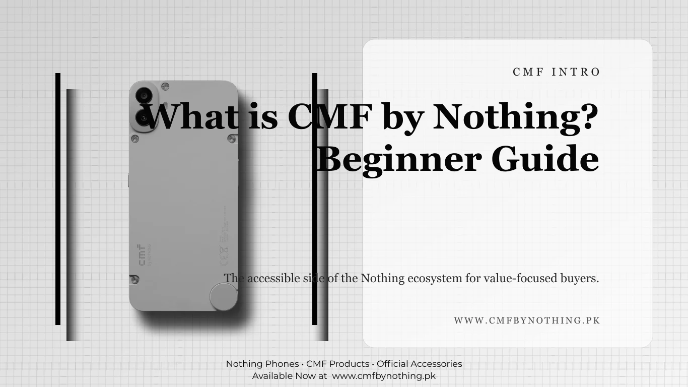 What is CMF by Nothing? Beginner Guide