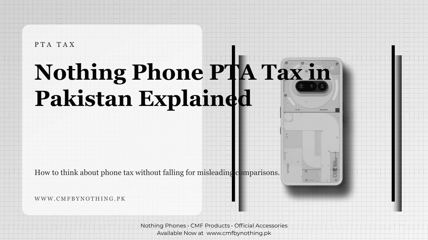 Nothing Phone PTA Tax in Pakistan Explained