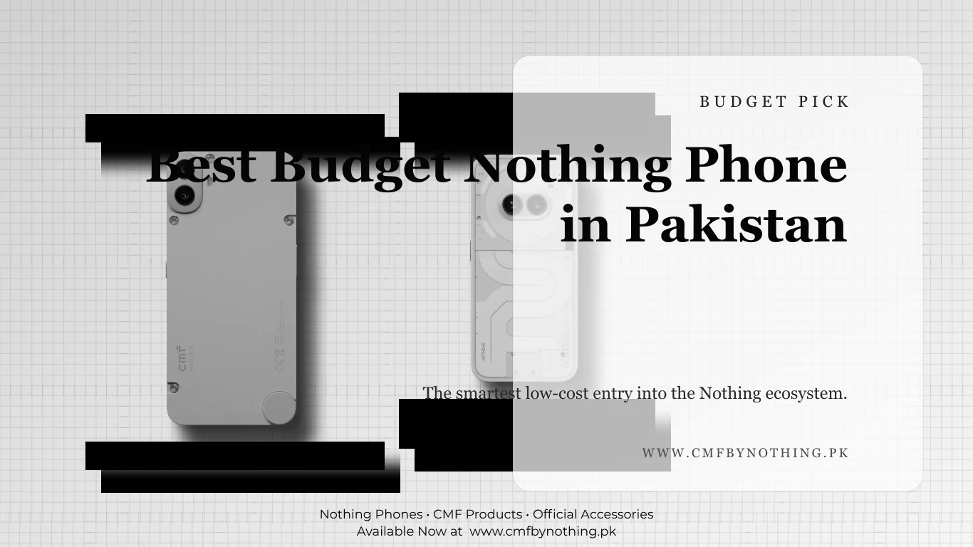 Best Budget Nothing Phone in Pakistan