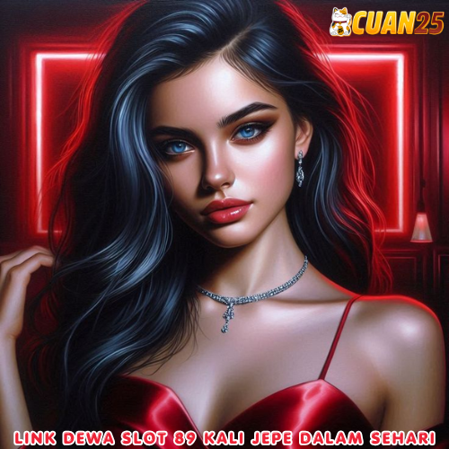 CUAN25: Link Dewa Jackpot Slot Sampai 89 Kali Dalam Sehari