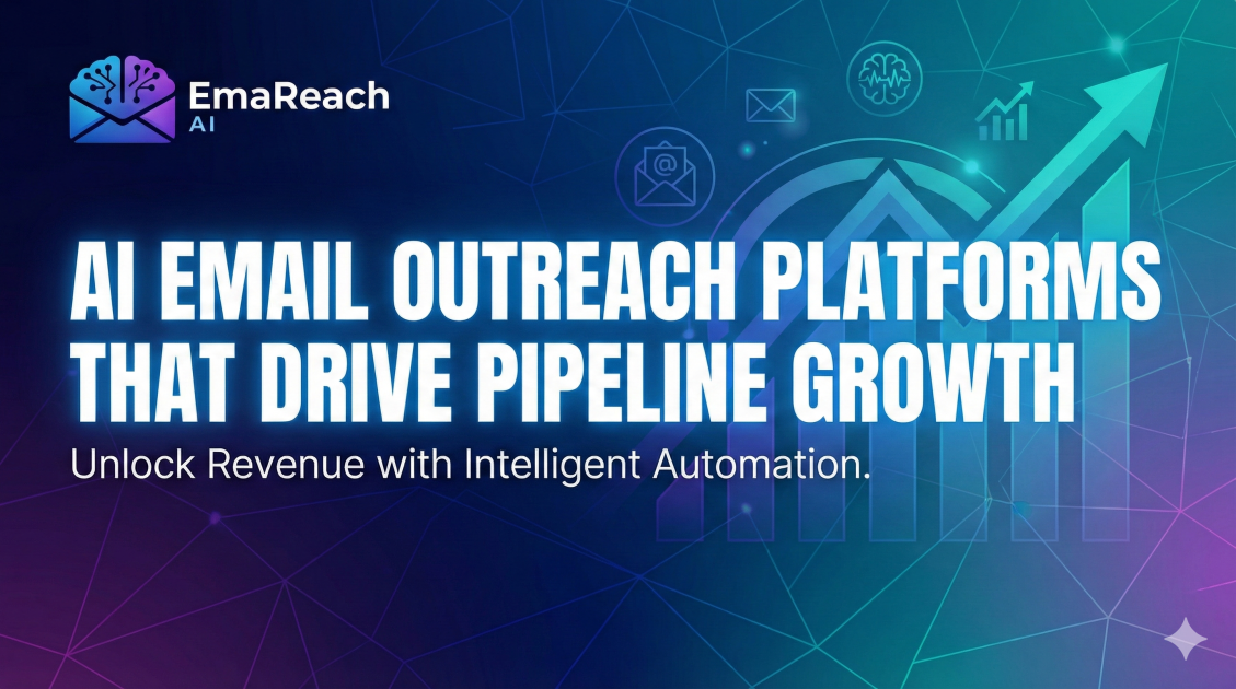 AI Email Outreach Platforms That Drive Pipeline Growth