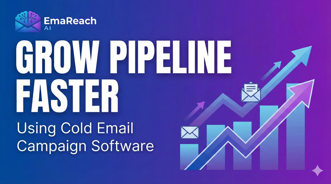 Grow Pipeline Faster Using Cold Email Campaign Software