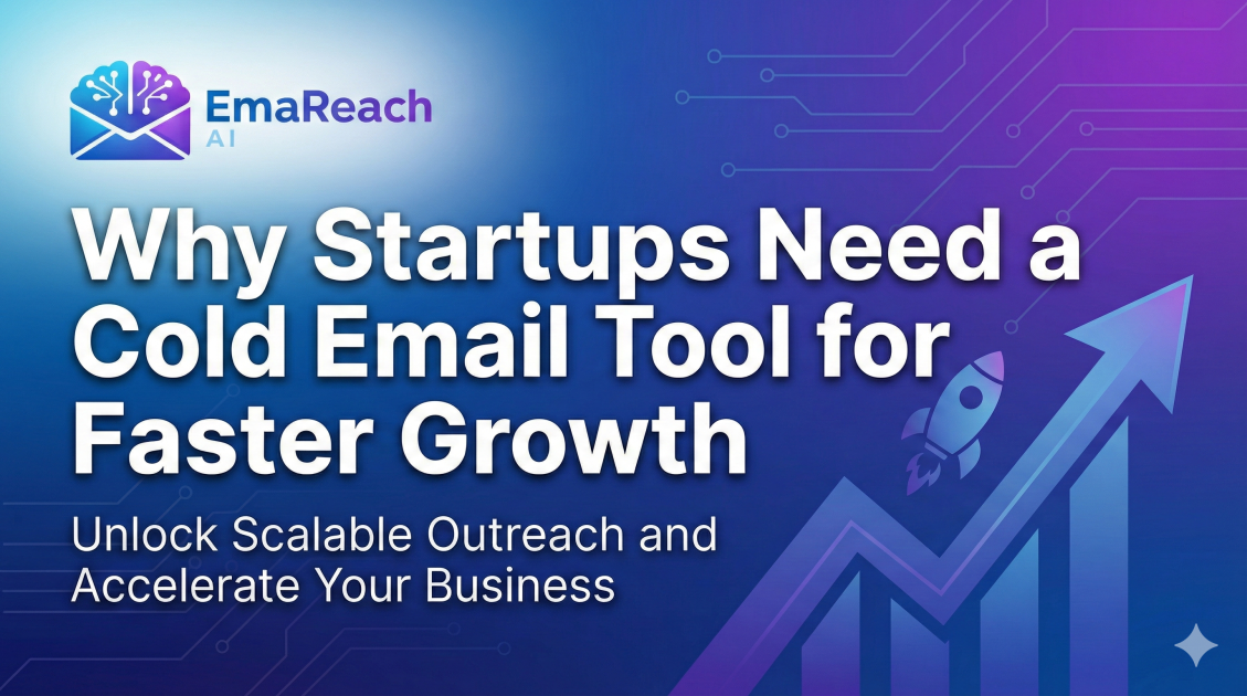 Why Startups Need a Cold Email Tool for Faster Growth