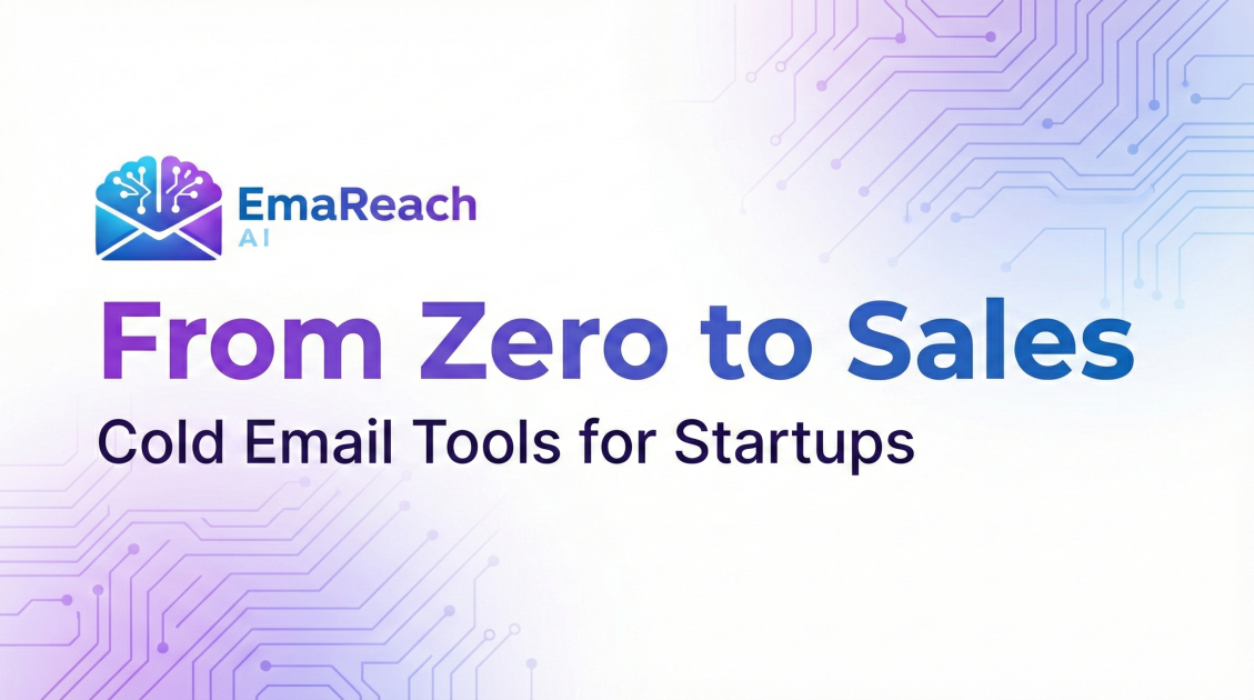 From Zero to Sales: Cold Email Tools for Startups