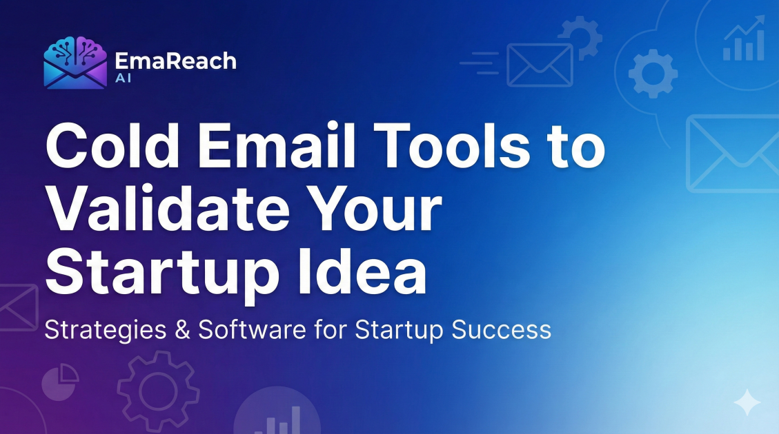 Cold Email Tools to Validate Your Startup Idea