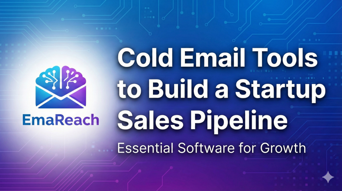 Cold Email Tools to Build a Startup Sales Pipeline